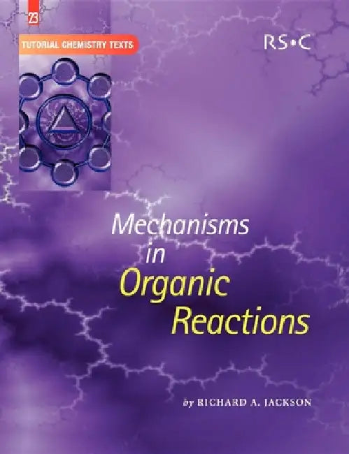 Mechanisms in Organic Reactions by Richard A. Jackson