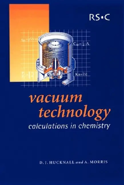 Vacuum Technology: Calculations in Chemistry by David J. Hucknall, Alan Morris