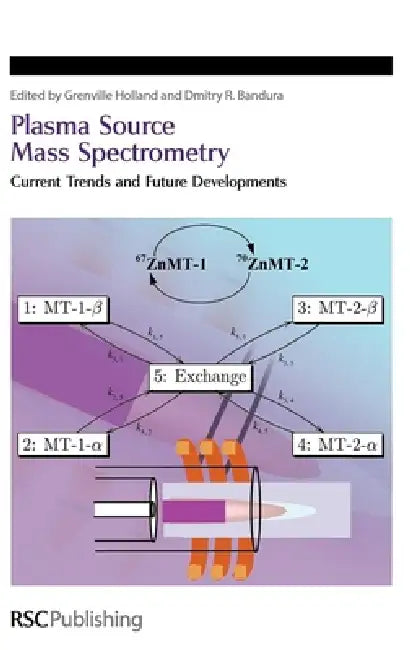 Plasma Source Mass Spectrometry: Current Trends and Future Developments by J. Grenville Holland, Dmitry R. Bandura