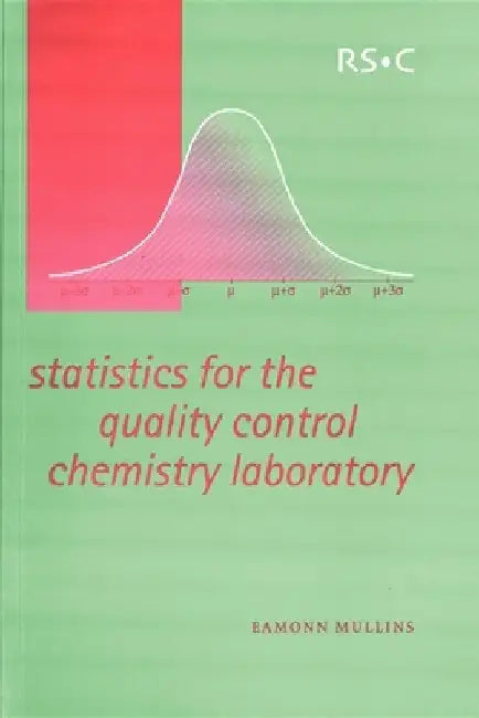Statistics for the Quality Control Chemistry Laboratory: Rsc by Eamonn Mullins