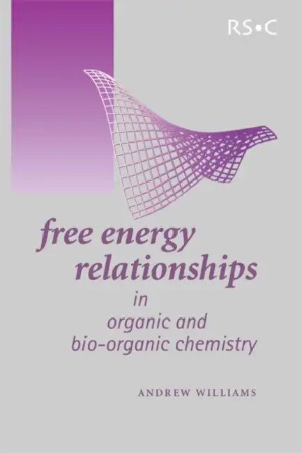 Free Energy Relationships in Organic and Bio-Organic Chemistry by Andrew Williams, Judith Williams