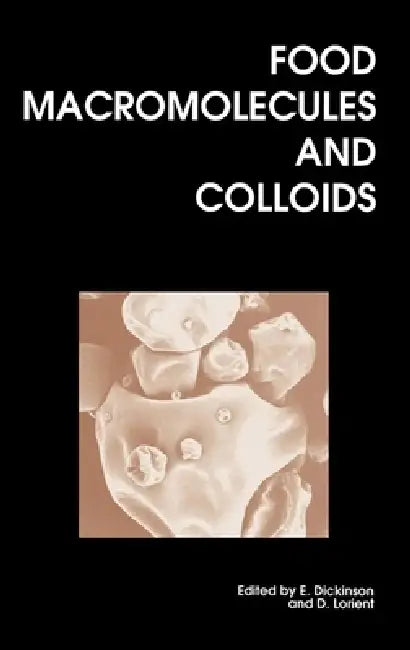 Food Macromolecules and Colloids by Eric Dickinson, D. Lorient