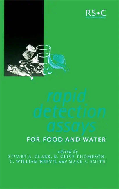 Rapid Detection Assays for Food and Water by Stuart A. Clark, K. Clive Thompson, C. William Keevil