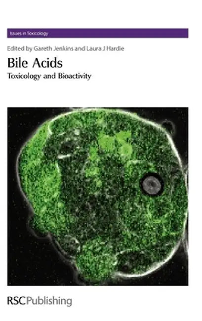 Bile Acids: Toxicology and Bioactivity by Gareth J. Jenkins, Laura Hardie