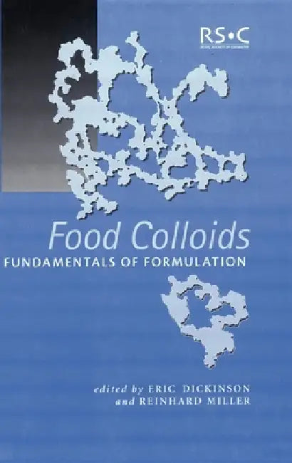 Food Colloids: Fundamentals of Formulation by Eric Dickinson, Reinhard Miller