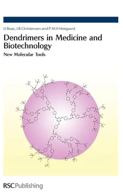 Dendrimers In Medicine And Biotechnology: New Molecular Tools by U. Boas, Others