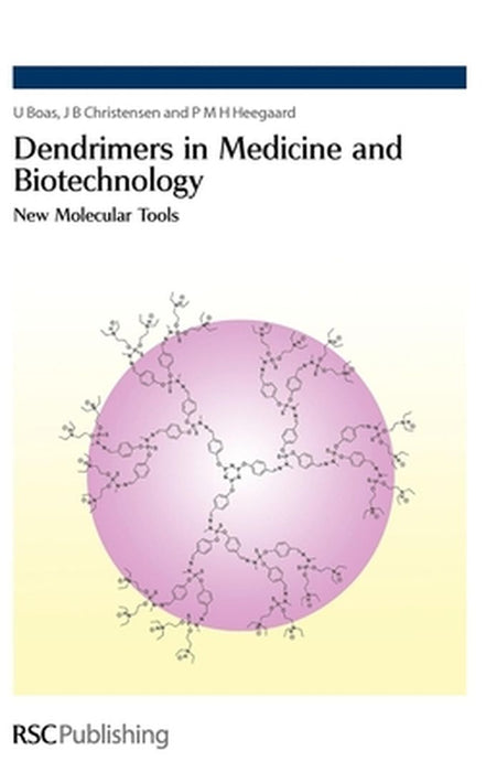 Dendrimers In Medicine And Biotechnology: New Molecular Tools by U. Boas, Others