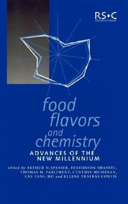 Food Flavors and Chemistry: Advances of the New Millennium by Arthur M. Spanier, Fereidoon Shahidi, Thomas H. Parliment