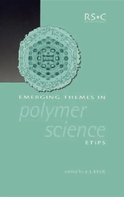 Emerging Themes in Polymer Science by Anthony J. Ryan