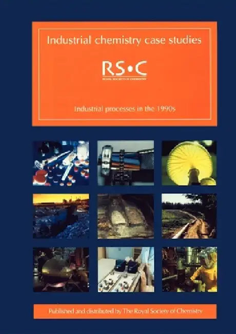 Industrial Chemistry Case Studies: Industrial Processes in the 1990s by Ted Lister