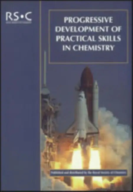 Progressive Development of Practical Skills in Chemistry: A Guide to Early-Undergraduate Experimental Work by Stuart W. Bennett, Katherine O'Neale