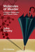 Molecules Of Murder: Criminal Molecules and Classic Murders by John Emsley