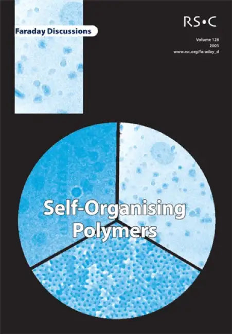 Self-Organising Polymers: Faraday Discussion by Royal Society Of Chemistry