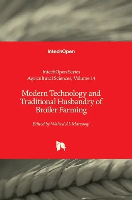 Modern Technology and Traditional Husbandry of Broiler Farming by Grichar, W. James
