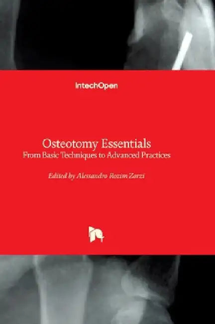 Osteotomy Essentials - From Basic Techniques to Advanced Practices: From Basic Techniques to Advanced Practices by Zorzi, Alessandro Rozim
