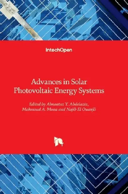 Advances in Solar Photovoltaic Energy Systems by Almoataz Y. Abdelaziz