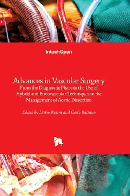 Advances in Vascular Surgery - From the Diagnostic Phase to the Use of Hybrid and Endovascular Techniques in the Management of Aortic Dissection: From by Buioni, Dario
