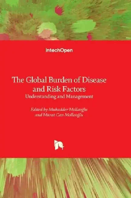 The Global Burden of Disease and Risk Factors - Understanding and Management by Mukadder Mollaoğlu