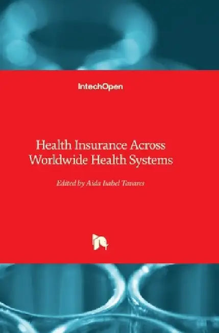 Health Insurance Across Worldwide Health Systems by Aida Isabel Tavares