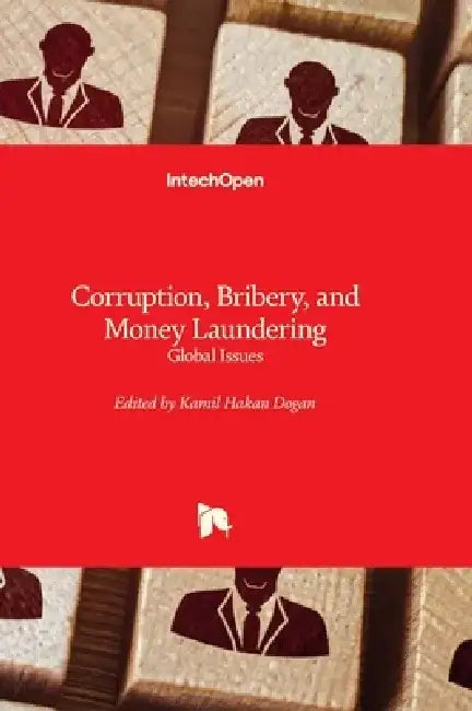Corruption, Bribery, and Money Laundering - Global Issues by Kamil Hakan Dogan