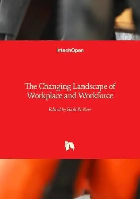 The Changing Landscape of Workplace and Workforce by Hadi El-Farr