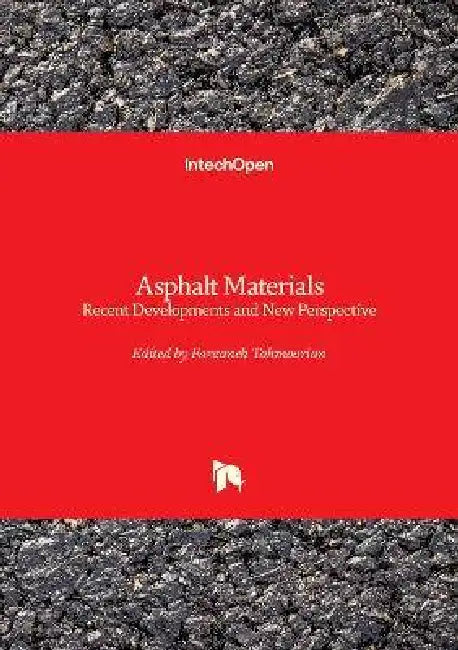 Asphalt Materials - Recent Developments and New Perspective: Recent Developments and New Perspective by Farzaneh Tahmoorian