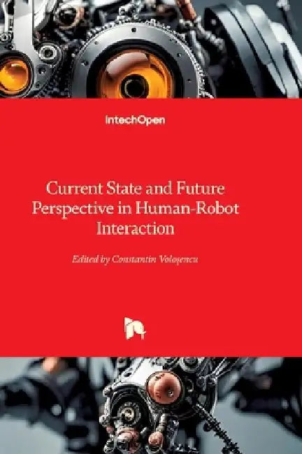Current State and Future Perspective in Human-Robot Interaction by Constantin Voloşencu