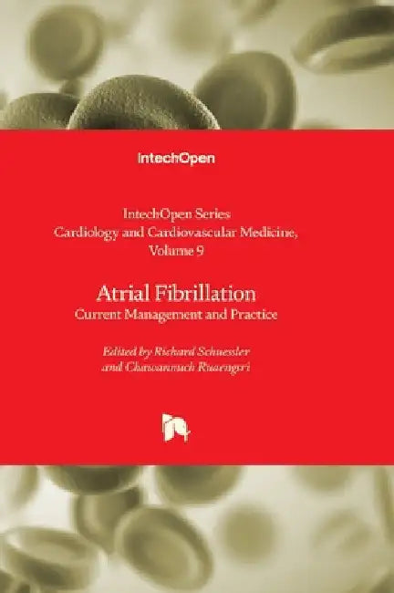 Atrial Fibrillation - Current Management and Practice: Current Management and Practice by Kırali, Kaan