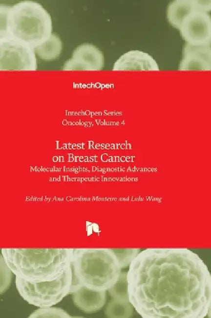 Latest Research on Breast Cancer - Molecular Insights, Diagnostic Advances and Therapeutic Innovations: Molecular Insights, Diagnostic Advances and Th by Fitzgerald, Thomas J.