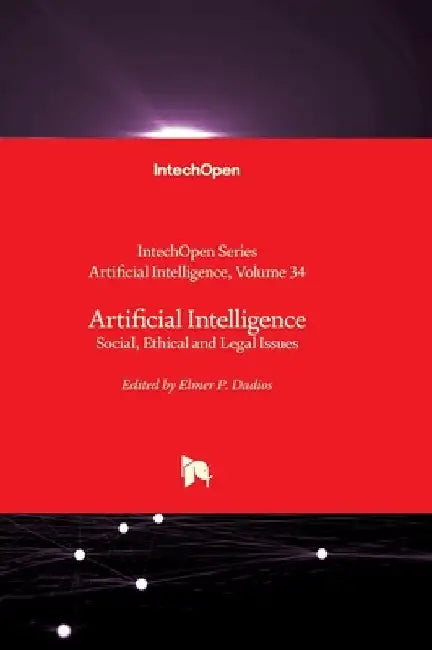 Artificial Intelligence - Social, Ethical and Legal Issues: Social, Ethical and Legal Issues by Dadios, Elmer