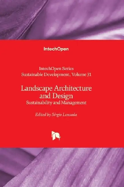 Landscape Architecture and Design - Sustainability and Management: Sustainability and Management by Iyer-Raniga, Usha