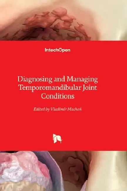 Diagnosing and Managing Temporomandibular Joint Conditions by Machoň, Vladimír