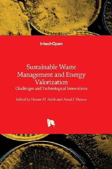 Sustainable Waste Management and Energy Valorization - Challenges and Technological Innovations: Challenges and Technological Innovations by Hosam Saleh, Amal I. Hassan