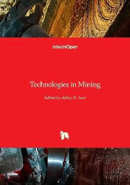 Technologies in Mining by Abhay K. Soni