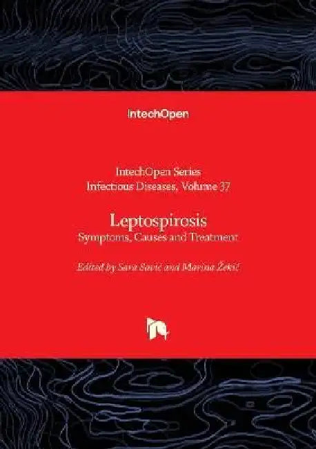 Leptospirosis - Symptoms, Causes and Treatment: Symptoms, Causes and Treatment by Alfonso J. Rodriguez-Morales, Sara Savic, Marina Zekic