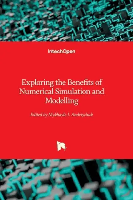 Exploring the Benefits of Numerical Simulation and Modelling by Mykhaylo Andriychuk