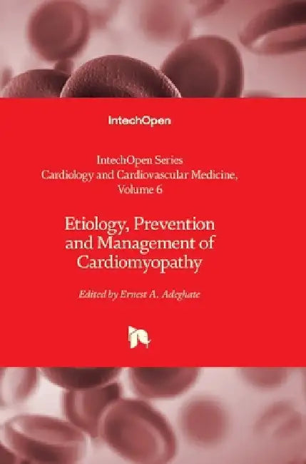 Etiology, Prevention and Management of Cardiomyopathy by Kaan Kırali