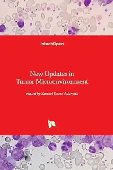 New Updates in Tumor Microenvironment by Samuel Evans Adunyah
