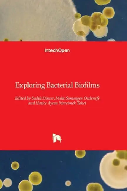 Exploring Bacterial Biofilms by Dincer, Sadık