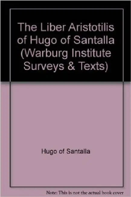The Liber Aristotilis of Hugo of Santalla by Hugo of Santalla, Charles Burnett, David Pingree