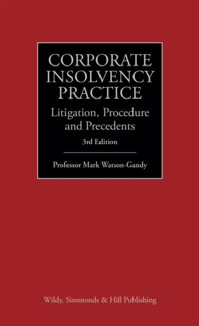 Corporate Insolvency Practice: Litigation, Procedure and Precedents by Professor Mark Watson-Gandy