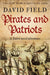Pirates and Patriots: A Tudor naval adventure by Field, David