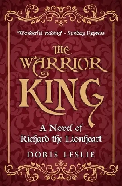 The Warrior King: A novel of Richard the Lionheart by Doris Leslie