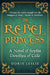 The Rebel Princess: A novel of Sophia Dorothea of Celle by Doris Leslie