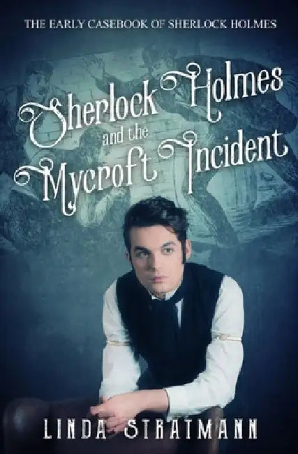Sherlock Holmes and the Mycroft Incident by Linda Stratmann