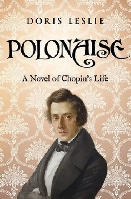 Polonaise: A Novel of Chopin's Life by Doris Leslie