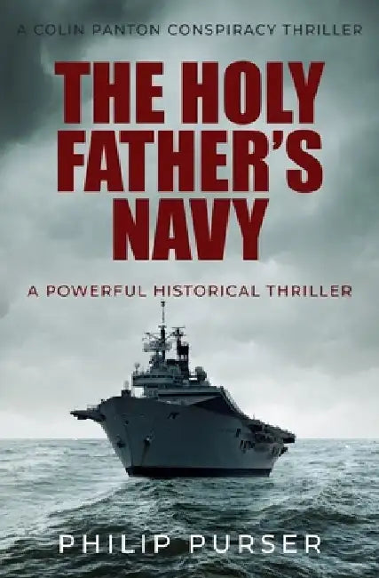 The Holy Father's Navy: A powerful historical thriller by Philip Purser