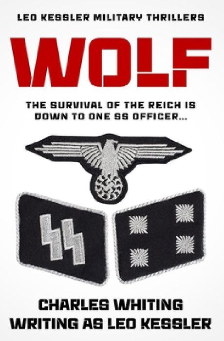 Wolf: The survival of the Reich is down to one SS Officer... by Leo Kessler