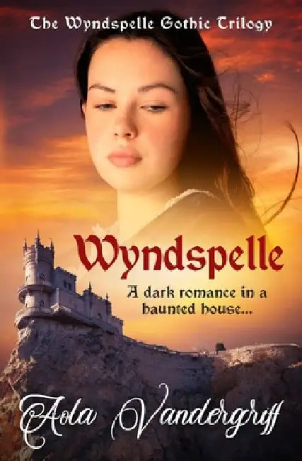 Wyndspelle: A dark romance in a haunted house... by Aola Vandergriff