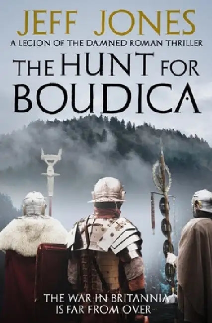 The Hunt For Boudica: The war in Britannia is far from over... by Jeff Jones